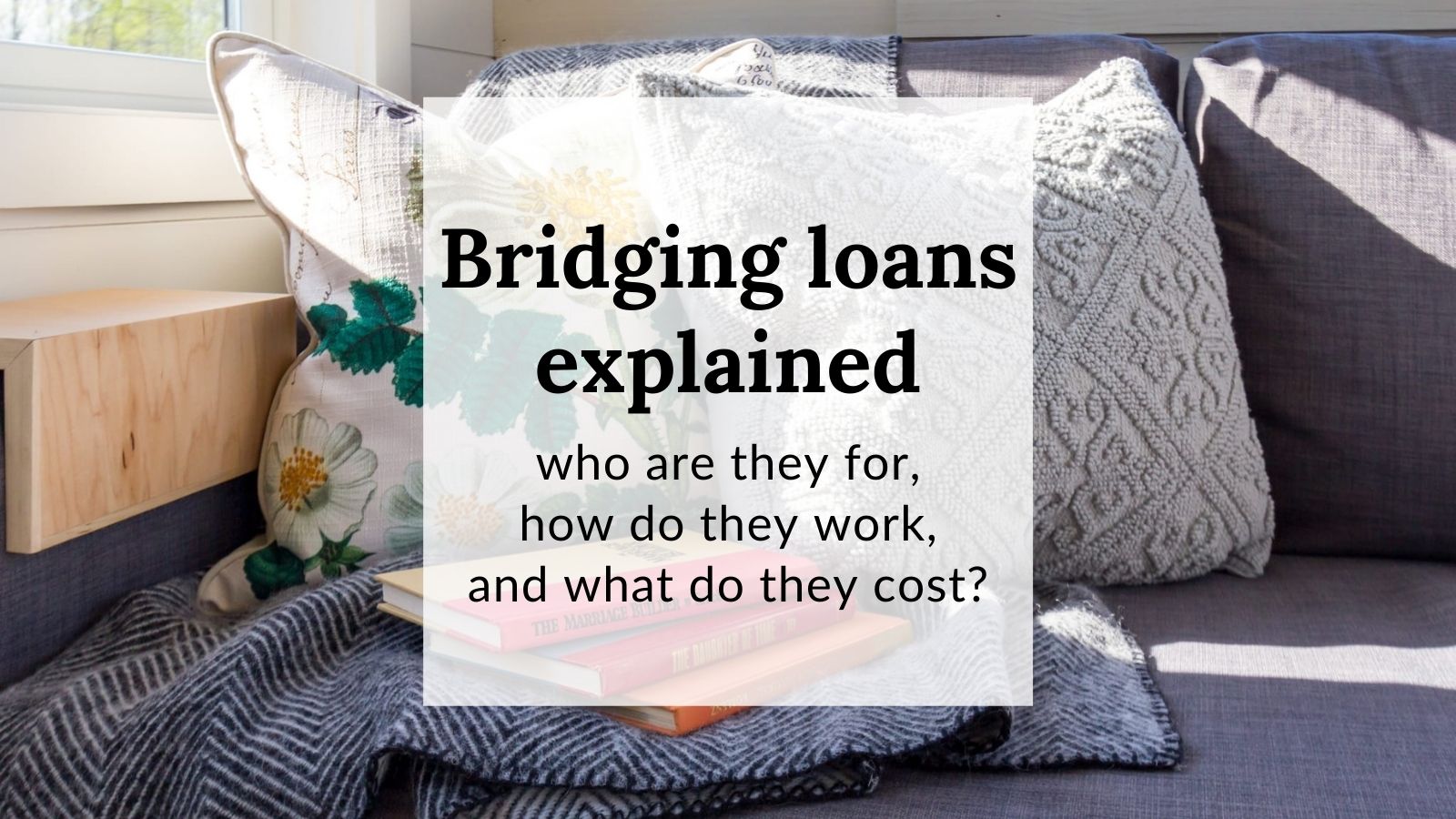 Bridging Loans Explained Who Are They For How Do They Work And What