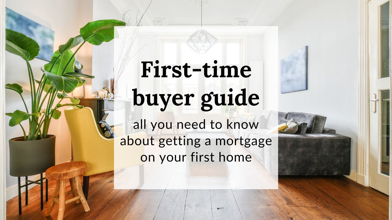 First-time buyer guide: all you need to know about buying your first home